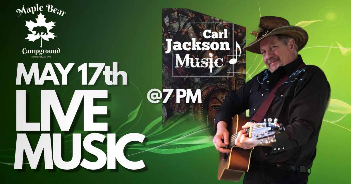 Live Music with Carl Jackson at Maple Bear Campground, Tomahawk, WI